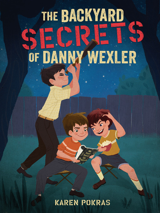 Title details for The Backyard Secrets of Danny Wexler by Karen Pokras - Available